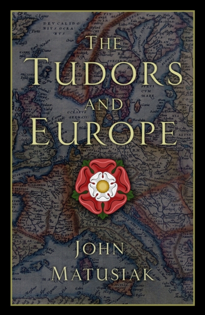 The Tudors and Europe, Hardback Book