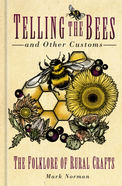 Telling the Bees and Other Customs : The Folklore of Rural Crafts, Hardback Book