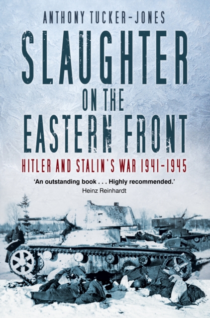 Slaughter on the Eastern Front : Hitler and Stalin’s War 1941-1945, Paperback / softback Book