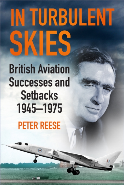 In Turbulent Skies : British Aviation Successes and Setbacks - 1945-1975, Paperback / softback Book