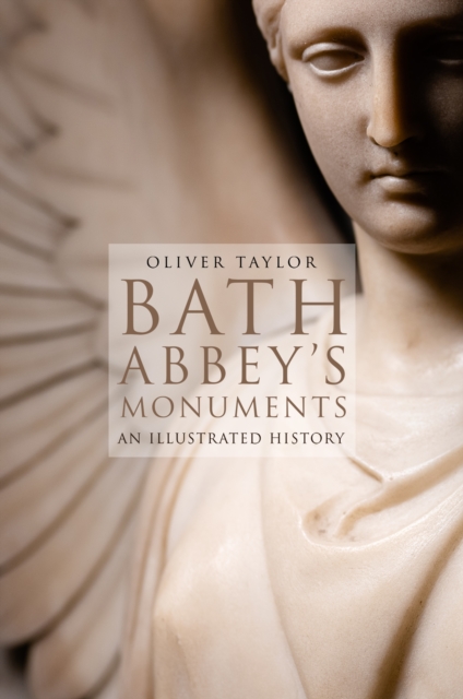 Bath Abbey's Monuments : An Illustrated History, Paperback / softback Book