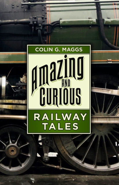 Amazing and Curious Railway Tales, Hardback Book