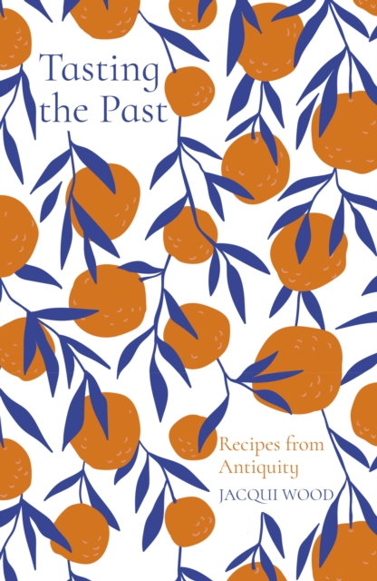 Tasting the Past: Recipes from Antiquity, EPUB eBook