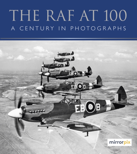 The RAF at 100 : A Century in Photographs, Paperback / softback Book