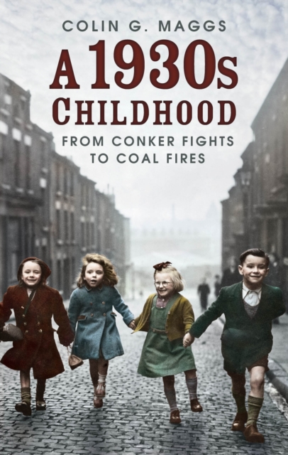 A 1930s Childhood : From Conker Fights to Coal Fires, Paperback / softback Book
