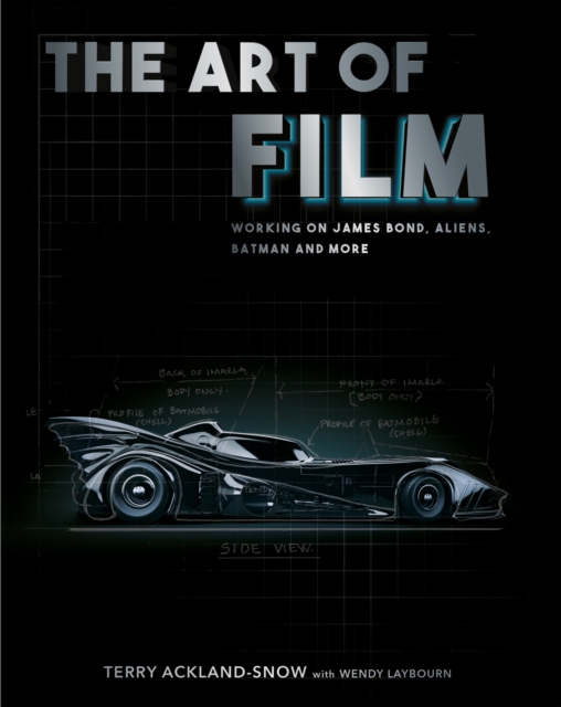 The Art of Film : Working on James Bond, Aliens, Batman and More, Hardback Book