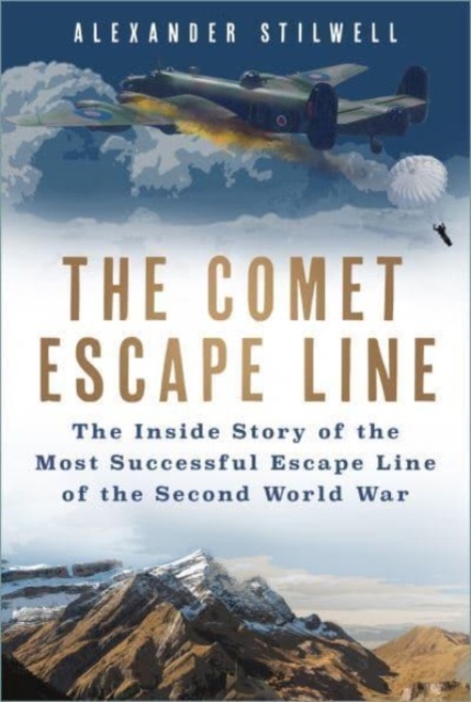The Comet Escape Line : The Inside Story of the Most Successful Escape Line of the Second World War, Hardback Book