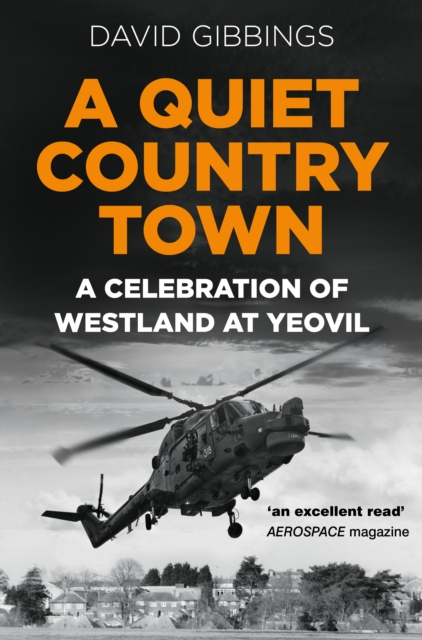 A Quiet Country Town : A Celebration of Westland at Yeovil, Paperback / softback Book