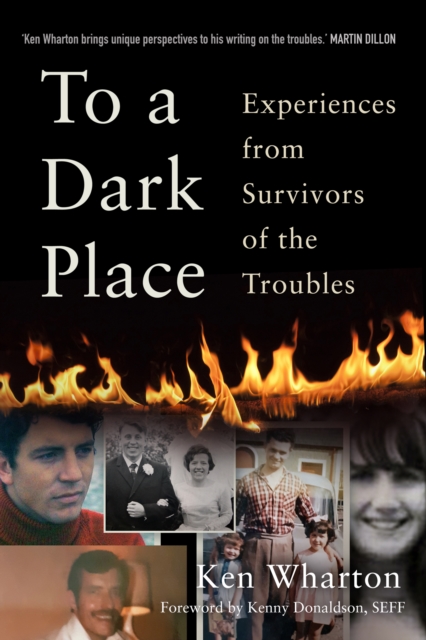 To a Dark Place : Experiences from Survivors of the Troubles, Hardback Book