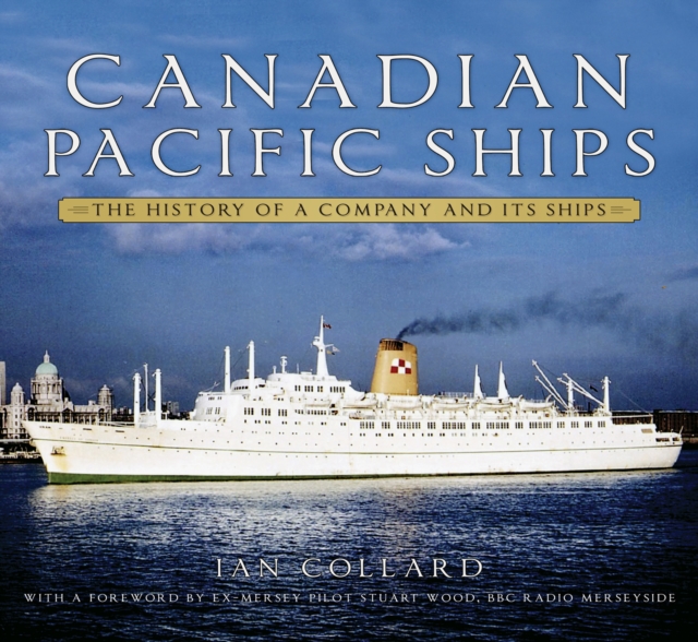 Canadian Pacific Ships : The History of a Company and its Ships, Paperback / softback Book