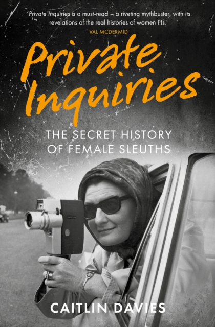 Private Inquiries : The Secret History of Female Sleuths, Hardback Book
