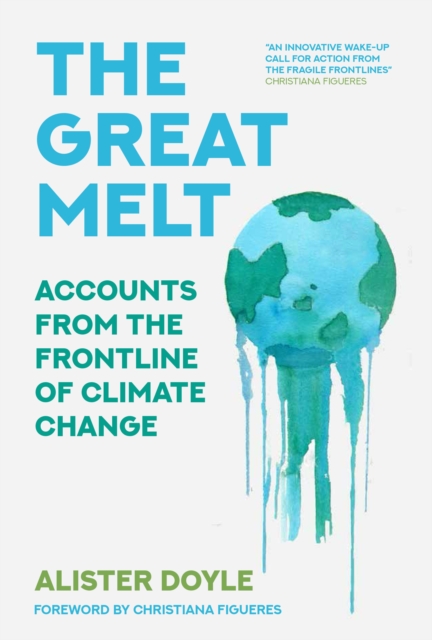 The Great Melt : Accounts from the Frontline of Climate Change, EPUB eBook