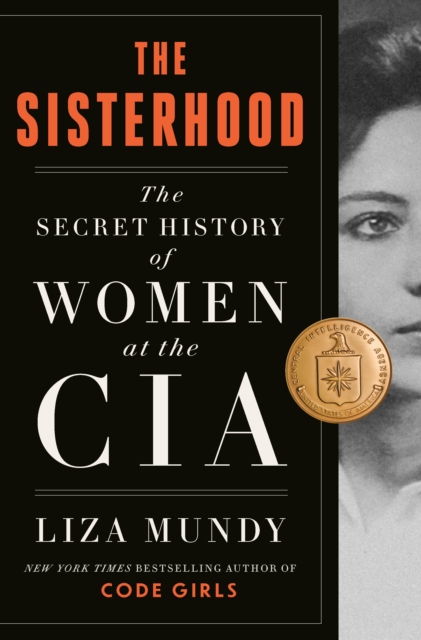 The Sisterhood : The Secret History of Women at the CIA, Hardback Book