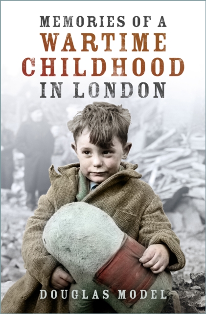 Memories of a Wartime Childhood in London, Paperback / softback Book