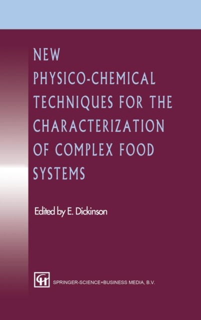 New Physico-chemical Techniques for the Characterization of Complex Food Systems : Symposium : Papers, Hardback Book