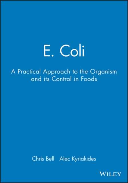 E. Coli : A Practical Approach to the Organism and its Control in Foods, Paperback / softback Book