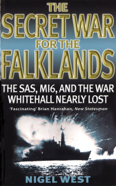The Secret War For The Falklands : The SAS, MI6, and the War Whitehall Nearly Lost, Paperback / softback Book