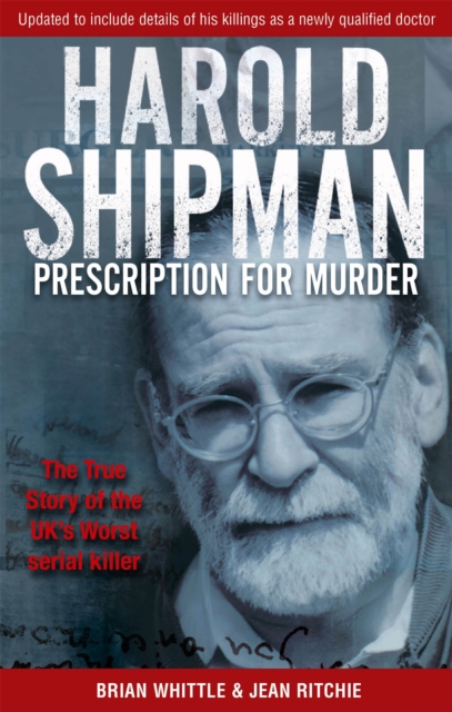 Harold Shipman - Prescription For Murder : The true story of Dr Harold Frederick Shipman, Paperback / softback Book