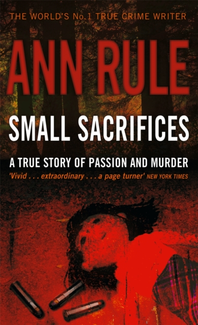 Small Sacrifices : A true story of Passion and Murder, Paperback / softback Book