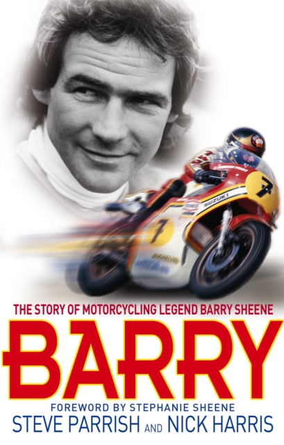 Barry : The Story of Motorcycling Legend, Barry Sheene, Paperback / softback Book
