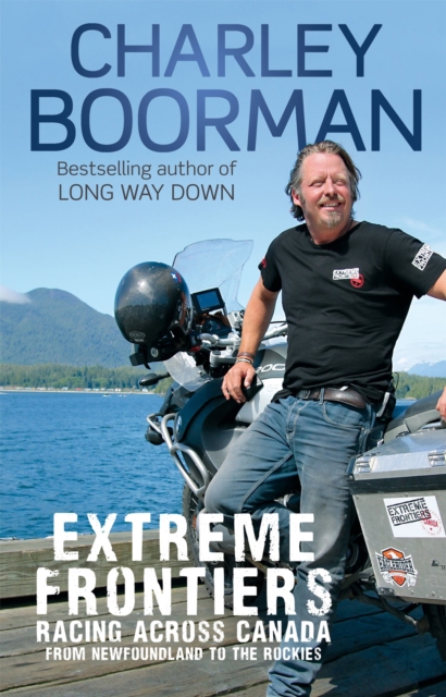 Extreme Frontiers : Racing Across Canada from Newfoundland to the Rockies, Paperback / softback Book