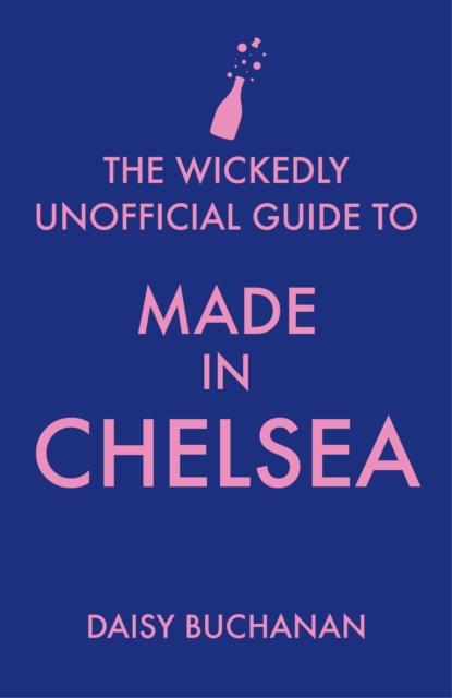 The Wickedly Unofficial Guide to Made in Chelsea, EPUB eBook
