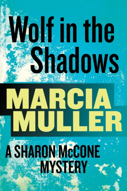 Wolf in the Shadows : A Sharon McCone Mystery, EPUB eBook