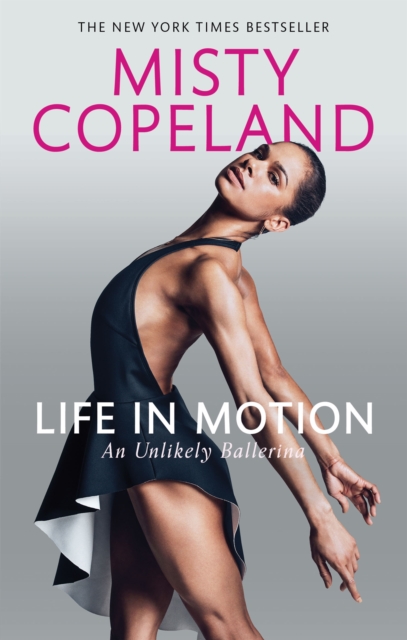 Life in Motion : An Unlikely Ballerina, Paperback / softback Book