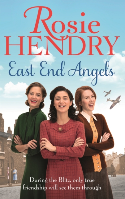 East End Angels : A heart-warming family saga about love and friendship set during the Blitz, Paperback / softback Book
