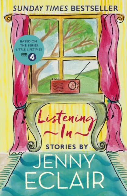 Listening In : Gripping short stories about women based on Jenny Eclair's Radio 4 series, Little Lifetimes, EPUB eBook