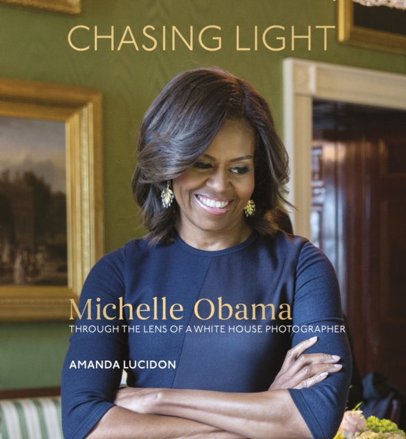 Chasing Light : Reflections from Michelle Obama's Photographer, EPUB eBook
