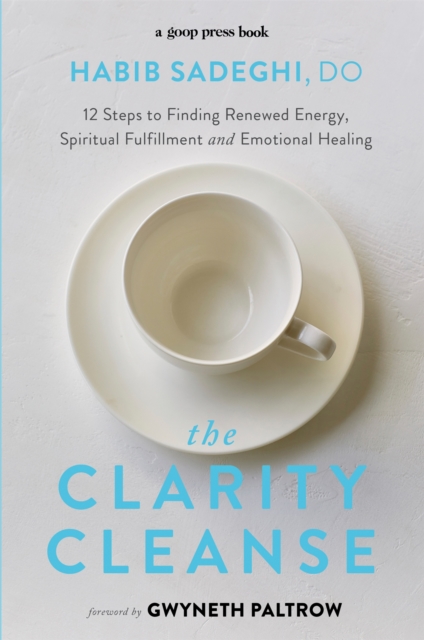 The Clarity Cleanse : 12 Steps to Finding Renewed Energy, Spiritual Fulfilment and Emotional Healing, Paperback / softback Book