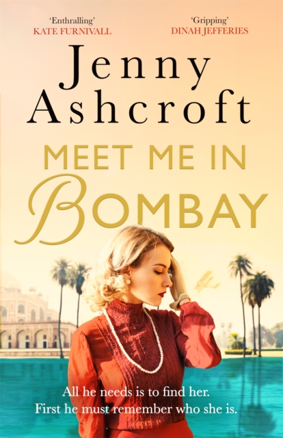 Meet Me in Bombay : All he needs is to find her. First, he must remember who she is., Paperback / softback Book