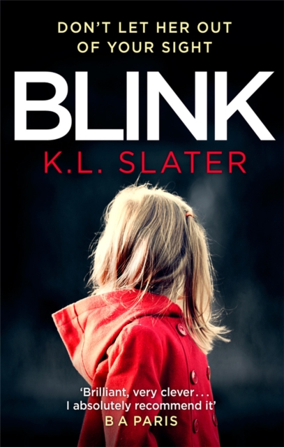Blink : A psychological thriller with a killer twist you'll never forget, Paperback / softback Book