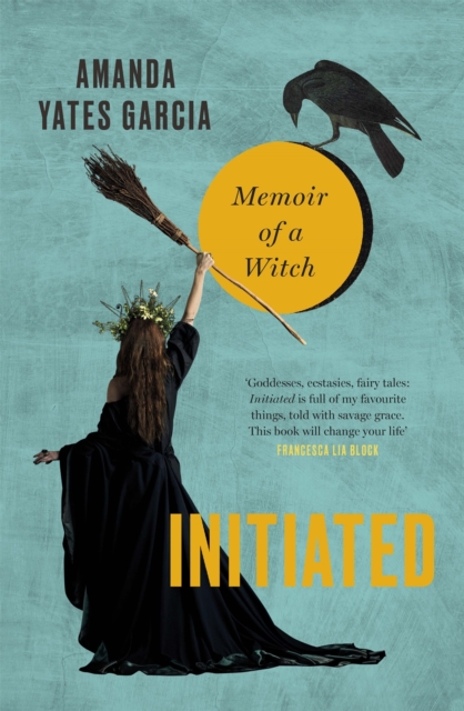 Initiated : Memoir of a Witch, Paperback / softback Book