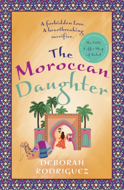 The Moroccan Daughter : from the internationally bestselling author of The Little Coffee Shop of Kabul, EPUB eBook