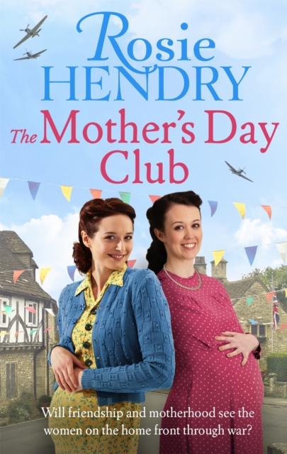 The Mother's Day Club : the uplifting family saga that celebrates friendship in wartime Britain, Paperback / softback Book