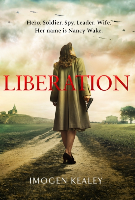 Liberation : Inspired by the incredible true story of World War II's greatest heroine Nancy Wake, EPUB eBook
