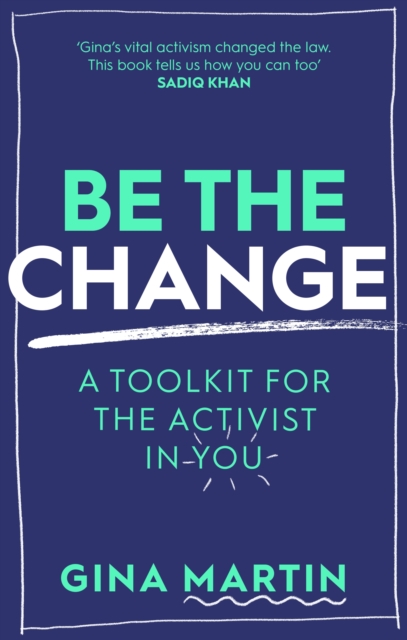 Be The Change : A Toolkit for the Activist in You, EPUB eBook