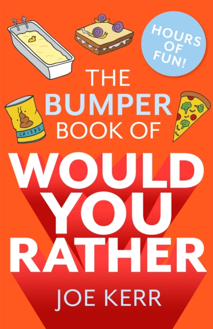 The Bumper Book of Would You Rather? : Over 350 hilarious hypothetical questions for anyone aged 6 to 106, Paperback / softback Book