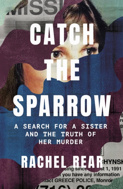 Catch the Sparrow : A Search for a Sister and the Truth of Her Murder, EPUB eBook