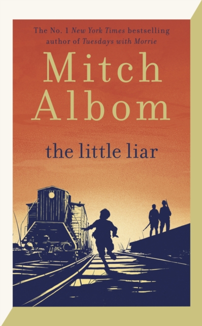 The Little Liar : The moving, life-affirming WWII novel from the internationally bestselling author of Tuesdays with Morrie, Hardback Book
