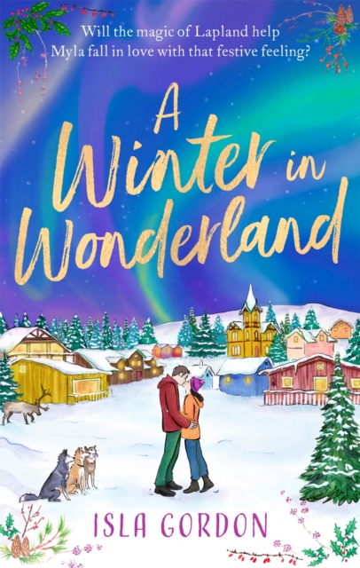 A Winter in Wonderland : Escape to Lapland this Christmas and cosy up with a heart-warming festive romance!, EPUB eBook