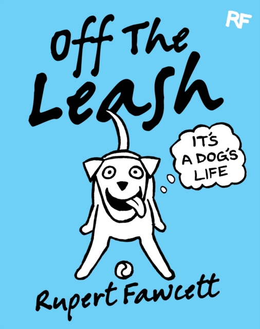 Off The Leash: It's a Dog's Life, EPUB eBook