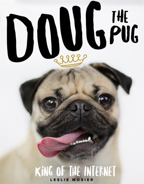 Doug The Pug : The King of the Internet, Hardback Book