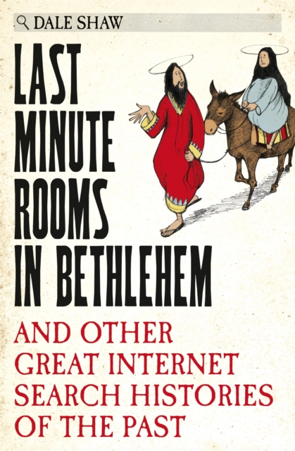 Last Minute Rooms in Bethlehem : And Other Great Internet Search Histories of the Past, Hardback Book