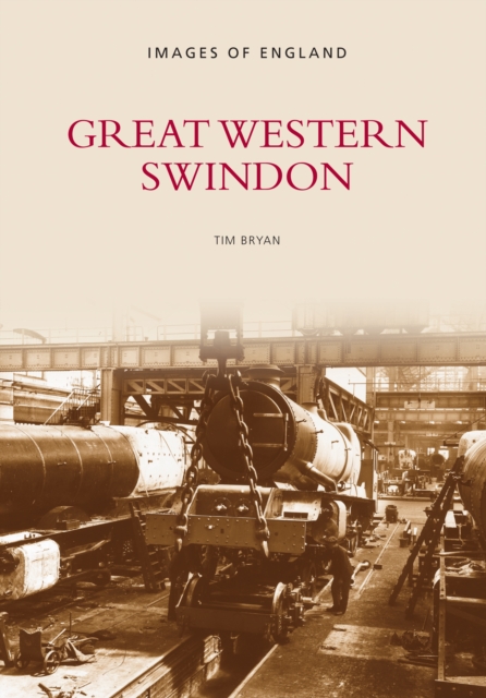 Great Western Swindon : Images of England, Paperback / softback Book