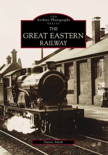 The Great Eastern Railway, Paperback / softback Book