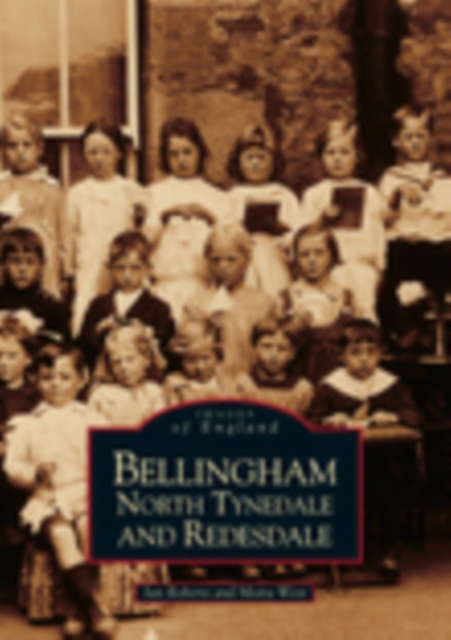 Bellingham, North Tynedale and Redesdale: Images of England, Paperback / softback Book