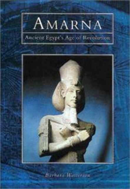 Amarna : Ancient Egypt's Age of Revolution, Hardback Book
